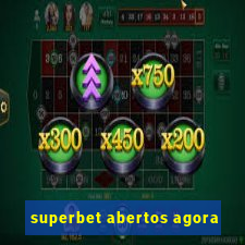 superbet abertos agora